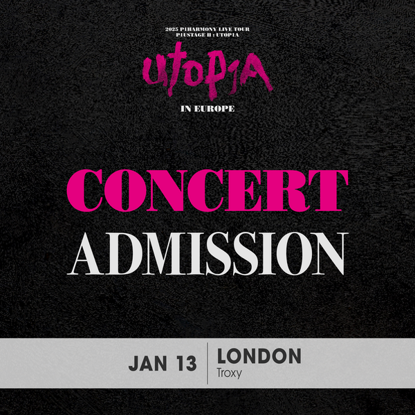 P1HARMONY - LONDON - CONCERT ADMISSION